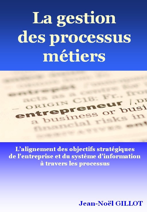 “La gestion des processus métiers” par Jean-Noël Gillot