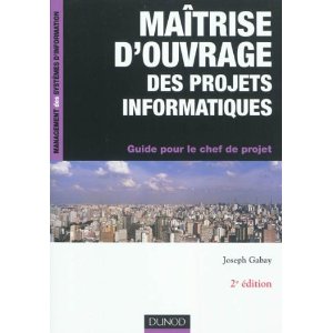 Maîtrise d'ouvrage des projets informatiques - le livre